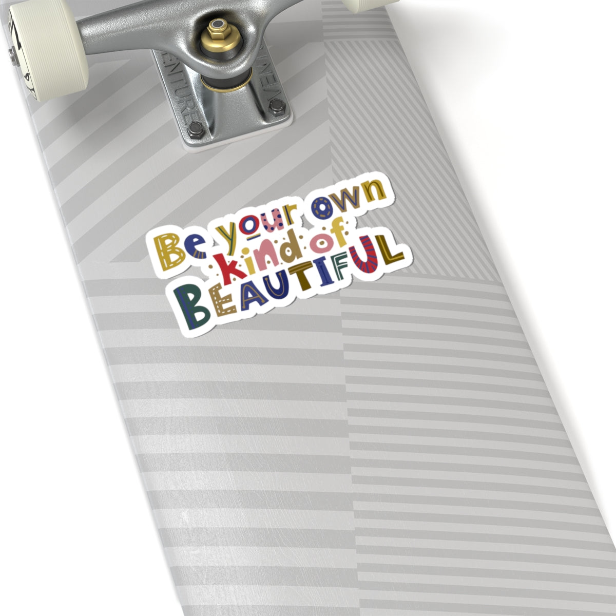 Be Your Own Kind of Beautiful Sticker