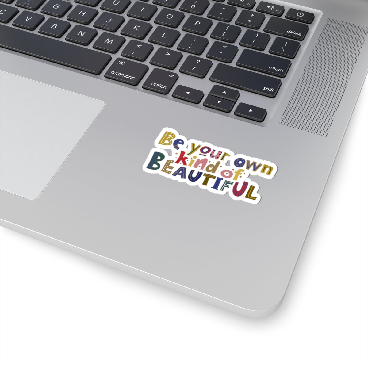 Be Your Own Kind of Beautiful Sticker