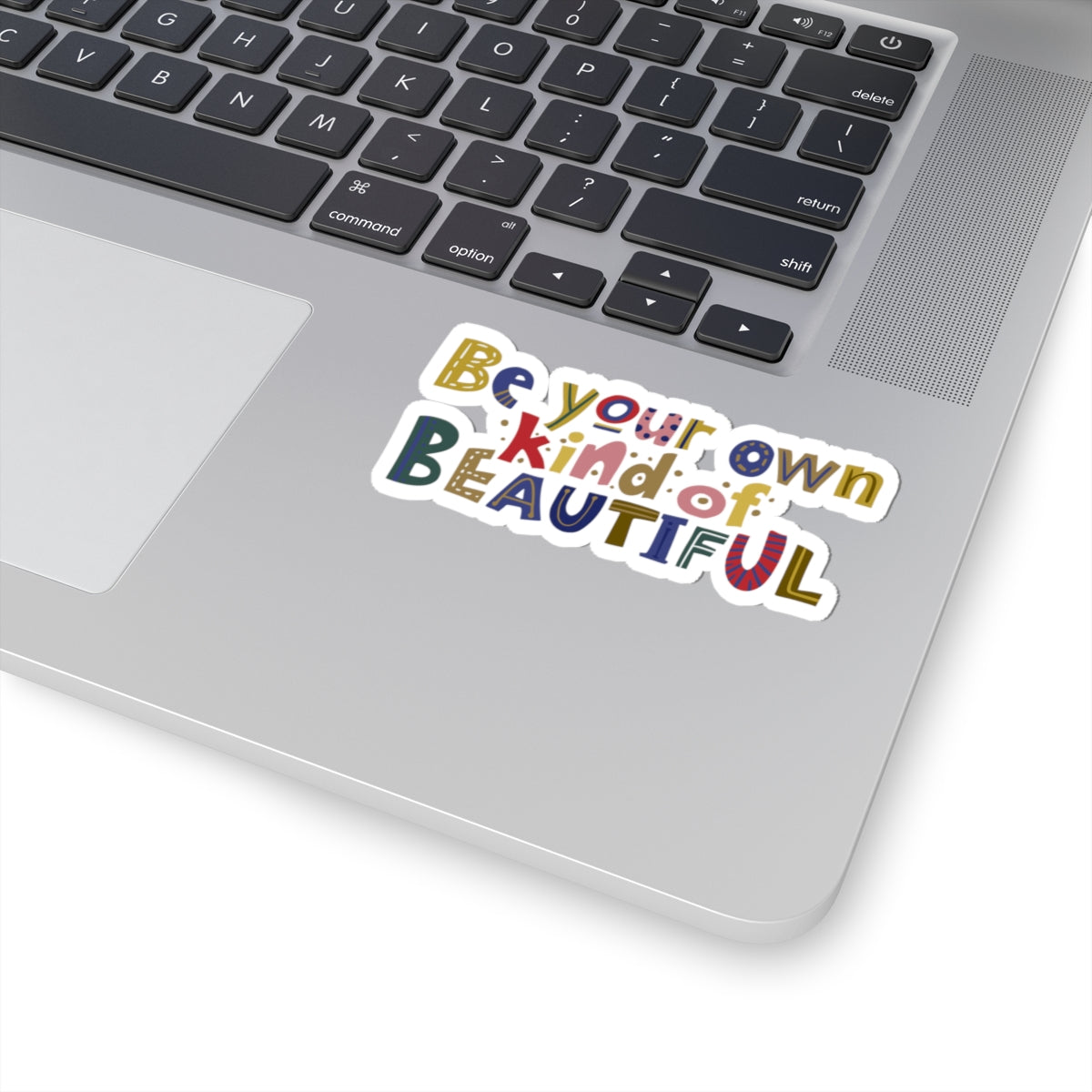 Be Your Own Kind of Beautiful Sticker