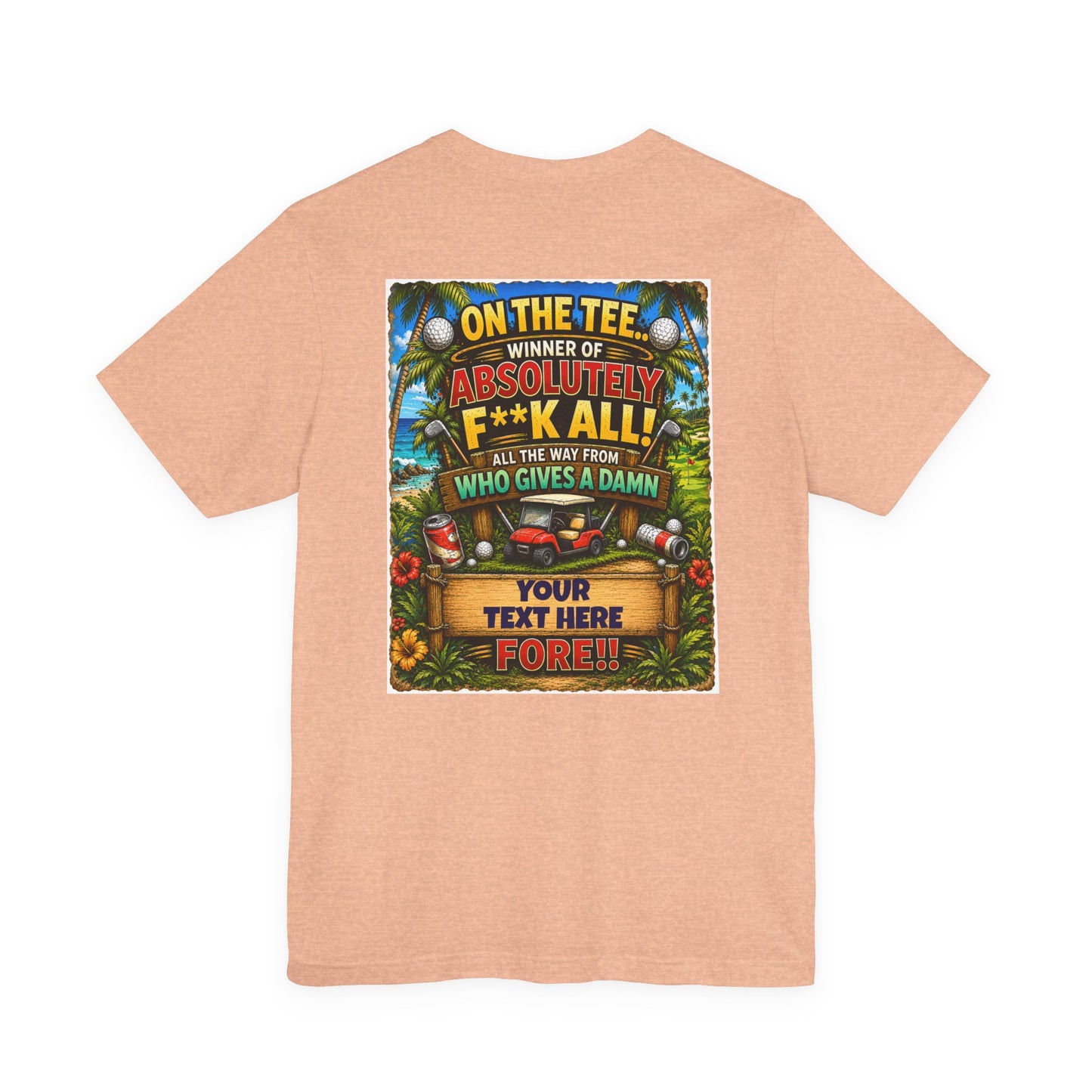 Golf T-Shirt — "On The Tee, Winner of Absolutely F**k All!" Funny Personalized Golf Shirt