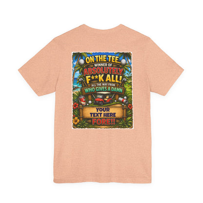 Golf T-Shirt — "On The Tee, Winner of Absolutely F**k All!" Funny Personalized Golf Shirt