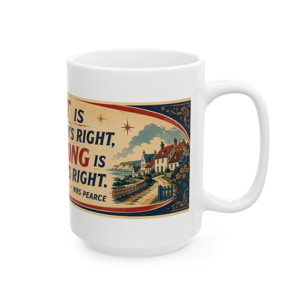 Inspirational Quote Ceramic Mug — "Right is Everybody's Right but Wrong is Nobody's Right" Vintage Style