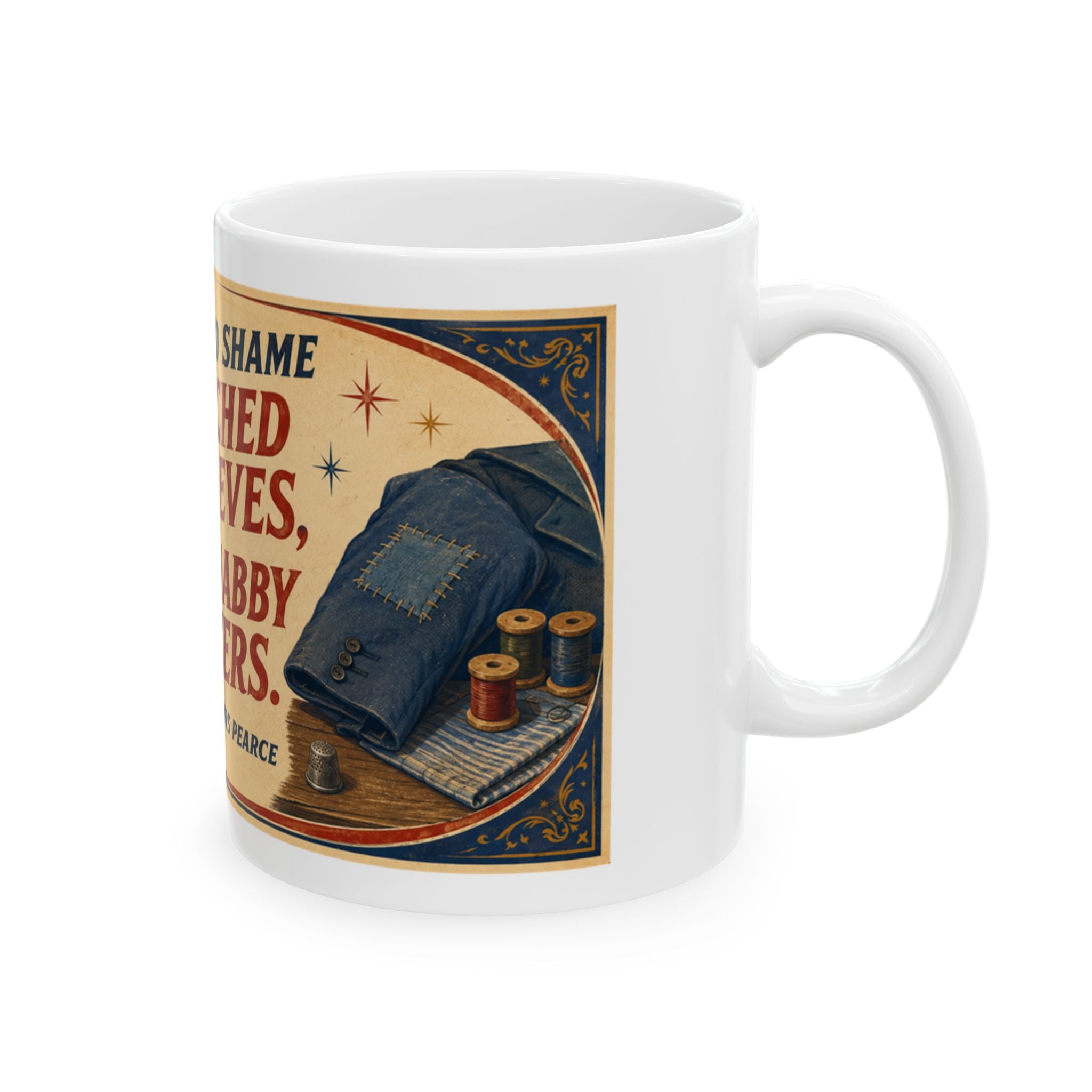 Vintage Quote Ceramic Mug — “There’s No Shame in Patched Sleeves, Only in Shabby Manners”