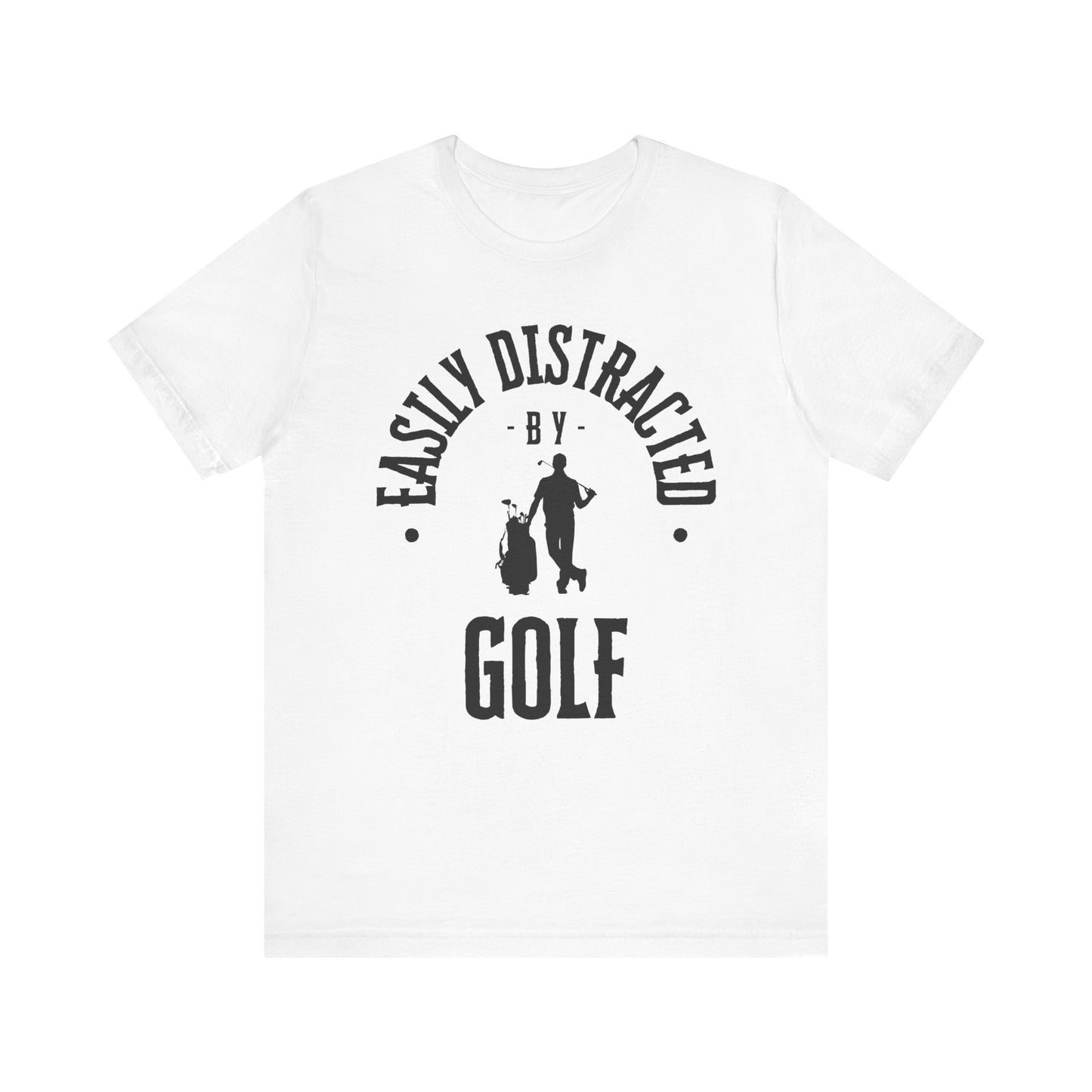 White t-shirt with black graphic and text 'Easily Distracted by Golf' on a white background