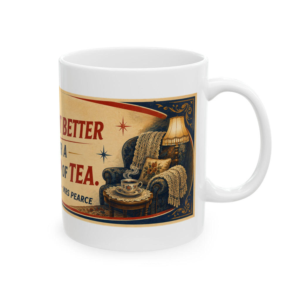 Ceramic Mug - Vintage Quote "You'll Feel a Lot Better After a Nice Cup of Tea" (11oz, 15oz)