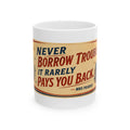 Ceramic Mug — Vintage Quote ‘Never Borrow Trouble, It Rarely Pays You Back’