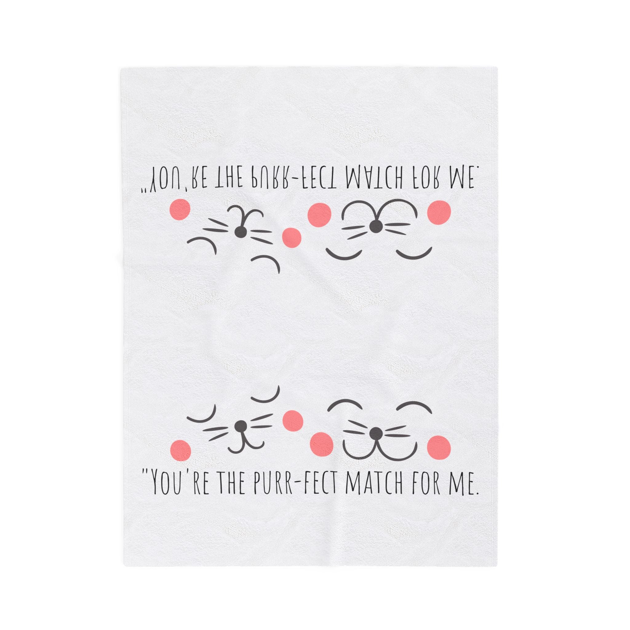 White velveteen blanket with cartoon cat faces and 'You're the purr-fect match for me'
