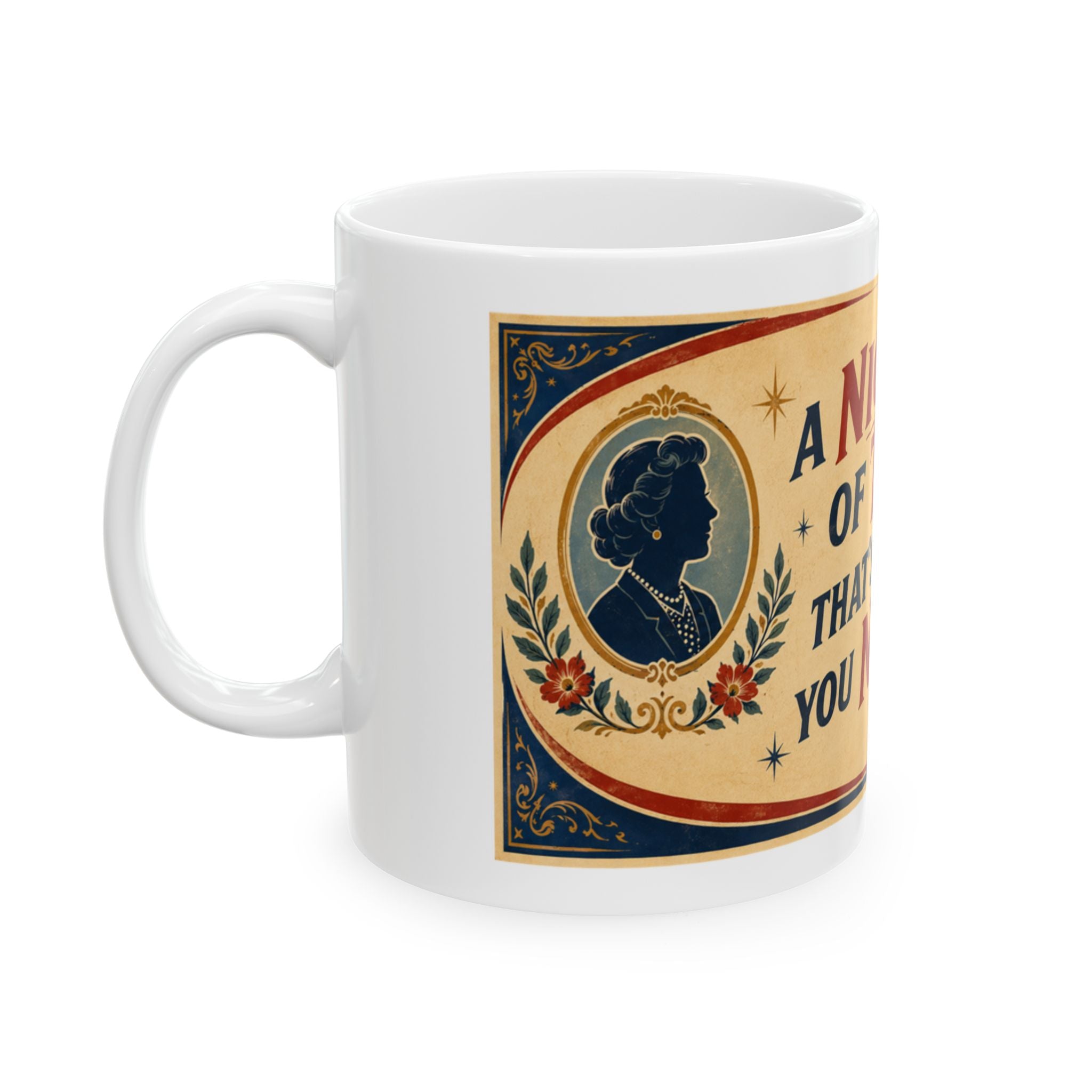Tea Mug - "A Nice Cup of Tea, That's What You Need" Vintage Ceramic Mug (11oz, 15oz)