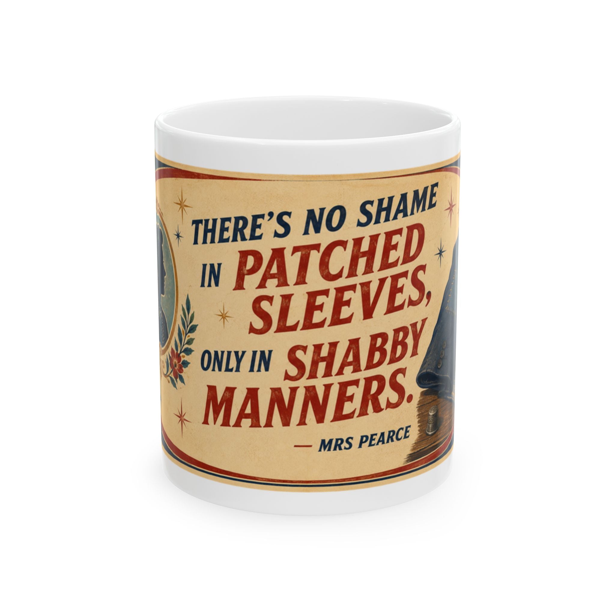 Vintage Quote Ceramic Mug — “There’s No Shame in Patched Sleeves, Only in Shabby Manners”