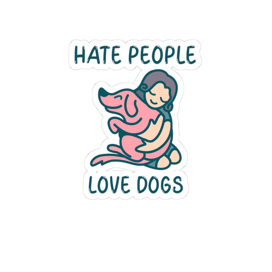 Sticker with a person hugging a dog and text 'HATE PEOPLE LOVE DOGS' on a white background
