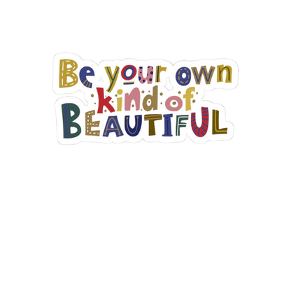 Be Your Own Kind of Beautiful Sticker
