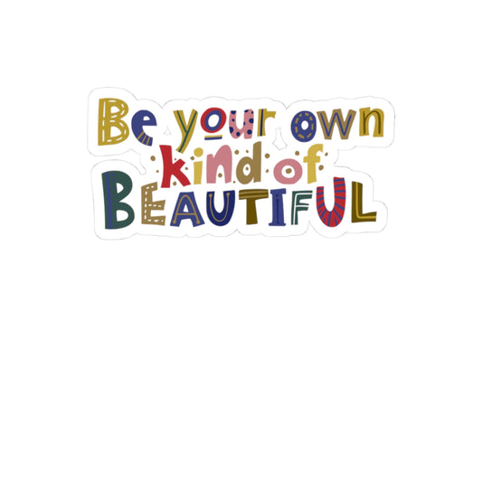 Be Your Own Kind of Beautiful Sticker