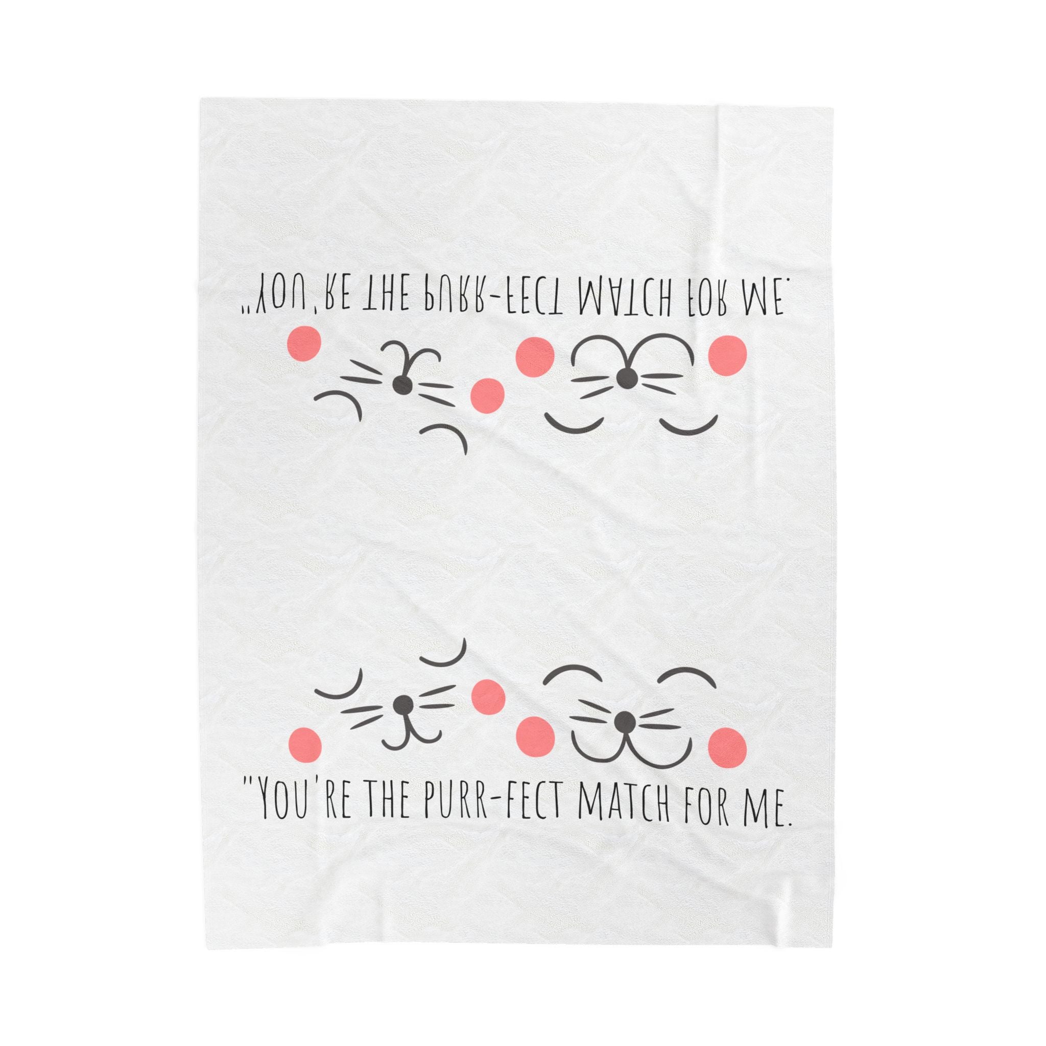 White plush blanket printed with cartoon cat faces and 'You're the purr-fect match for me'