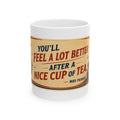 Ceramic Mug - Vintage Quote "You'll Feel a Lot Better After a Nice Cup of Tea" (11oz, 15oz)