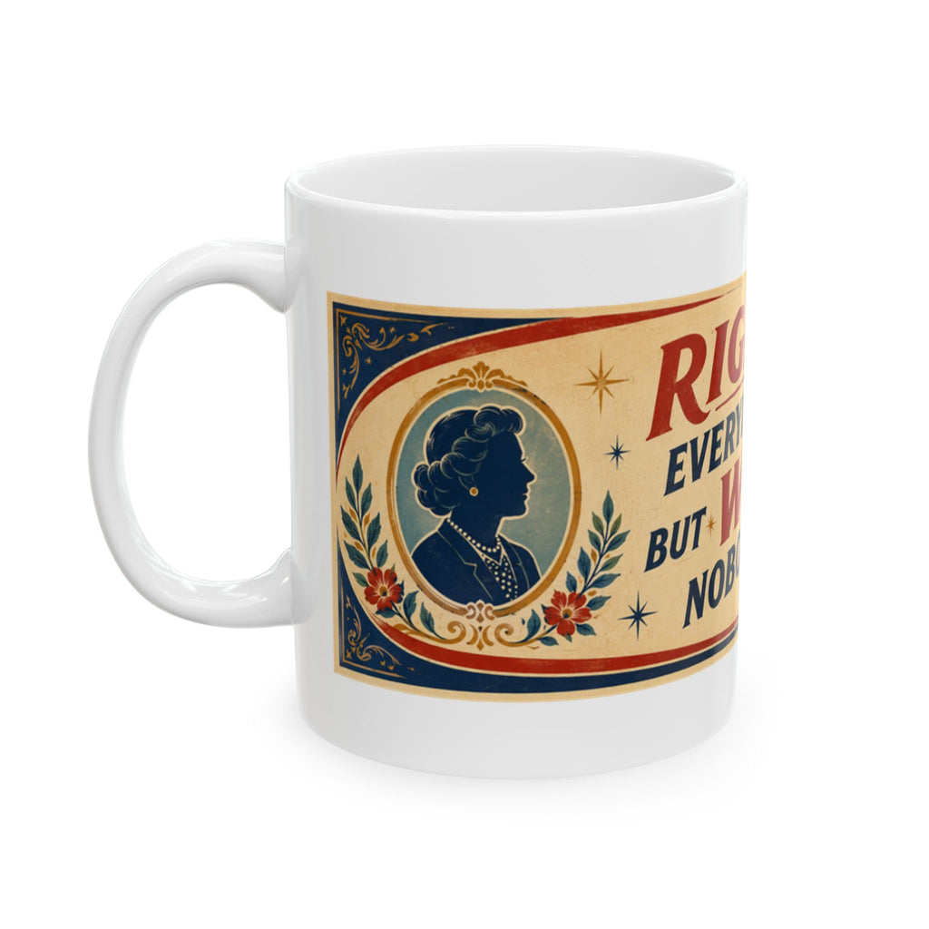 Right Is Everybody's Right But Wrong Is Nobody's Right Ceramic Mug — Inspirational Quote Coffee Cup (11oz, 15oz)