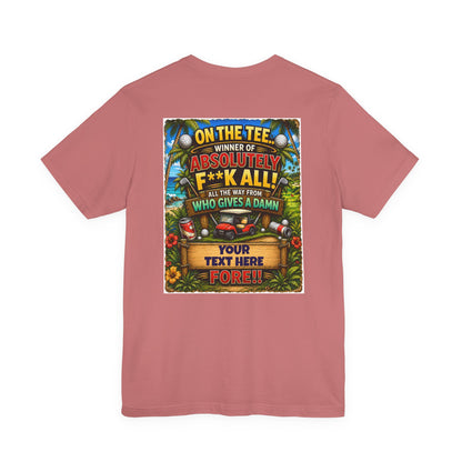 Copy of Golf T-Shirt — "On The Tee, Winner of Absolutely F**k All!" Funny Personalized Golf Shirt