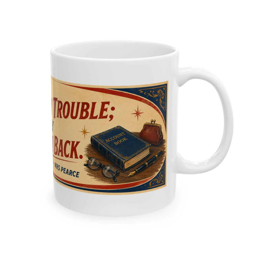 Ceramic Mug — Vintage Quote ‘Never Borrow Trouble, It Rarely Pays You Back’