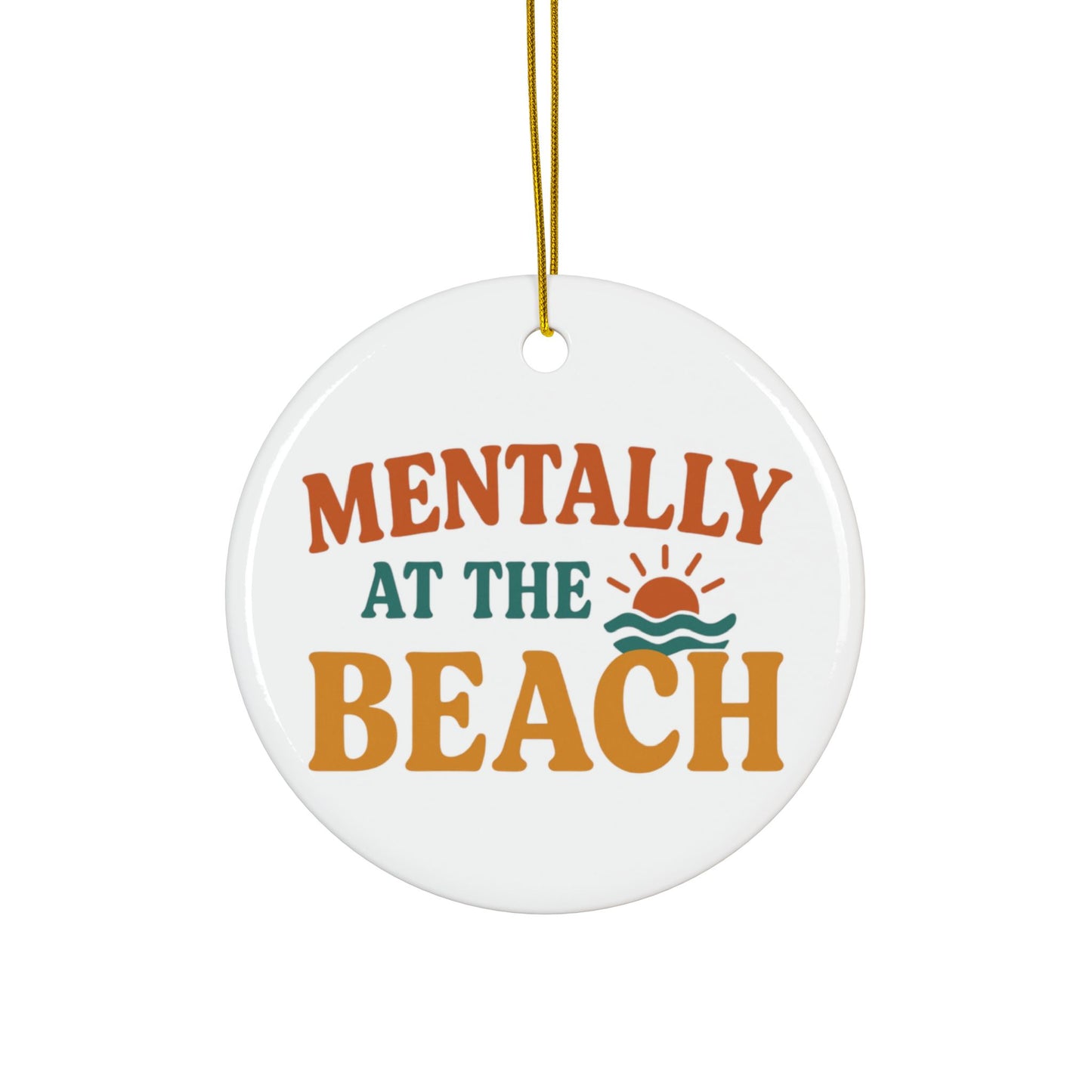 Round ceramic ornament with 'Mentally at the Beach' text and sun and wave design on a white background.