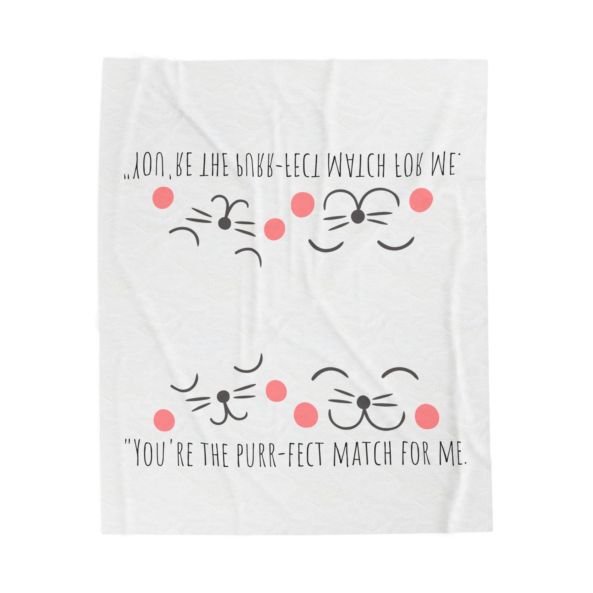White plush blanket with cute cat faces and the text 'You're the purr-fect match for me'