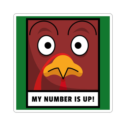 Cartoon turkey face with 'My number is up!' text on a green background