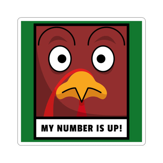 Cartoon turkey face with 'My number is up!' text on a green background