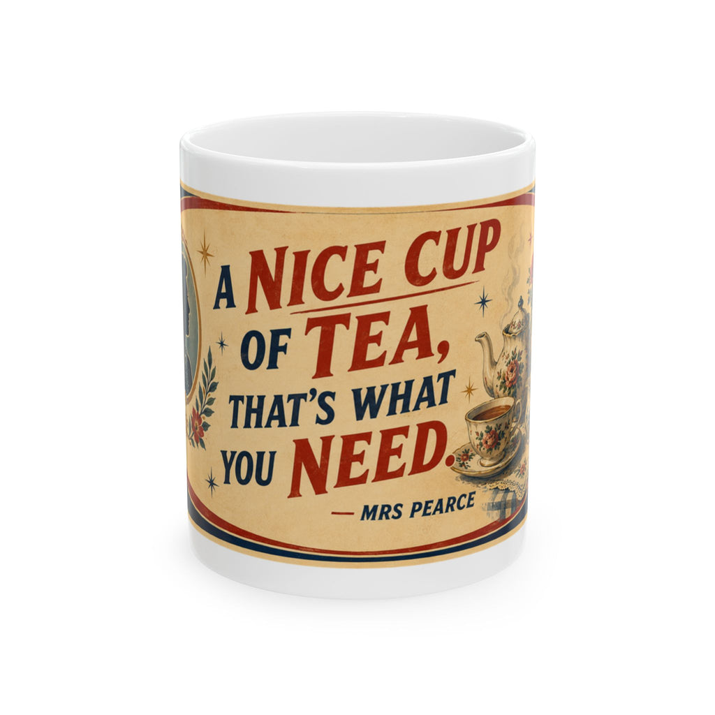 Tea Mug - "A Nice Cup of Tea, That's What You Need" Vintage Ceramic Mug (11oz, 15oz)