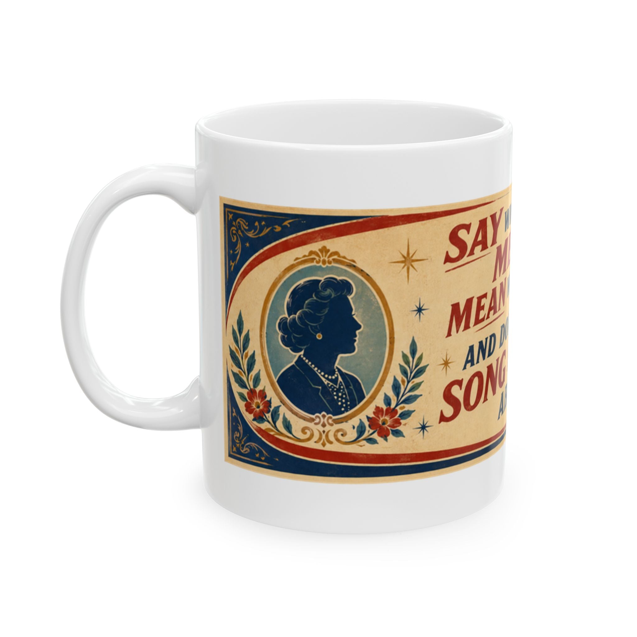 Vintage Quote Ceramic Mug – “Say What You Mean, Mean What You Say” Motivational Coffee Cup (11oz/15oz)
