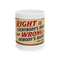 Inspirational Quote Ceramic Mug — "Right is Everybody's Right but Wrong is Nobody's Right" Vintage Style