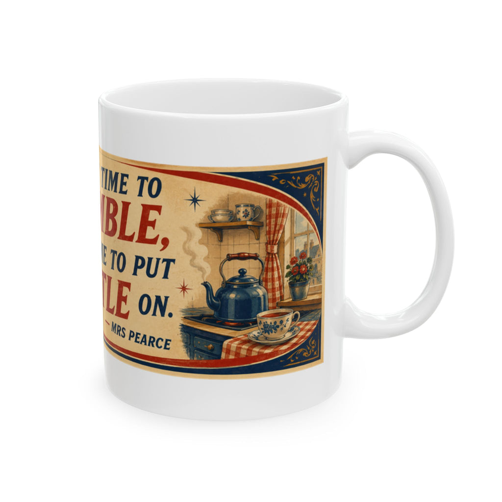 Ceramic Mug - "If You've Time to Grumble" Vintage Tea Kettle Quote Coffee Cup (11oz, 15oz)